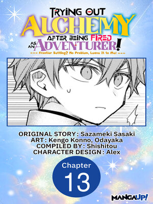 cover image of Trying Out Alchemy After Being Fired as an Adventurer!: Frontier Settling? No Problem, Leave It to Me!, Chapter 13